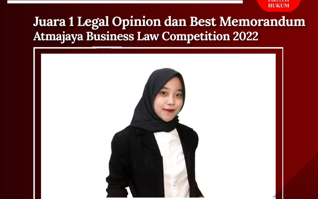 Juara I dan Best Memorandum Lomba Legal Opinion Atmajaya Business Law Competition