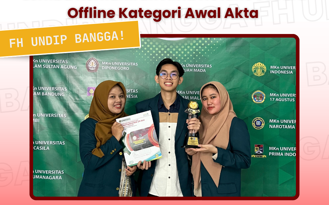 Delegasi FH UNDIP Raih Juara 1 Lomba Kemahiran Akta Notaris di UNISSULA